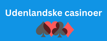 Gode Udenlandske Casinoer – Oplev Spændende Spil og Bonusser
